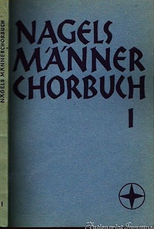 Nagels Männerchor-Buch. Erster Band.