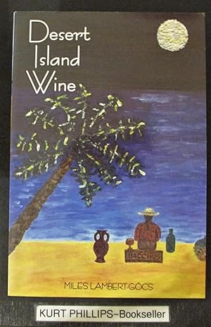 Bild des Verkufers fr Desert Island Wine (Signed Copy) zum Verkauf von Kurtis A Phillips Bookseller