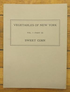 Seller image for The Vegetables of New York Vol. I. Part III: Sweet Corn for sale by Attic Books (ABAC, ILAB)
