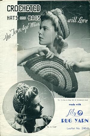 LILY'S CROCHETED HATS AND BAGS :The "Teen Age" Miss Will Love : Lily Designs Leaflet No. 240-H