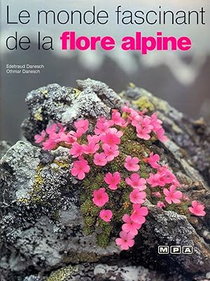 Image du vendeur pour Le monde fascinant de la flore alpine mis en vente par Eratoclio