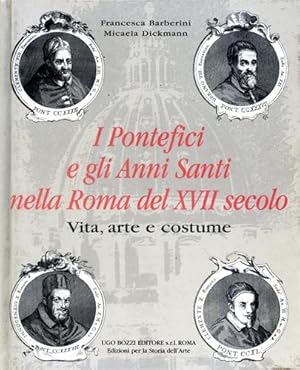 Bild des Verkufers fr I Pontefici e gli Anni Santi nella Roma del XVII secolo. Vita, arte e costume. zum Verkauf von FIRENZELIBRI SRL