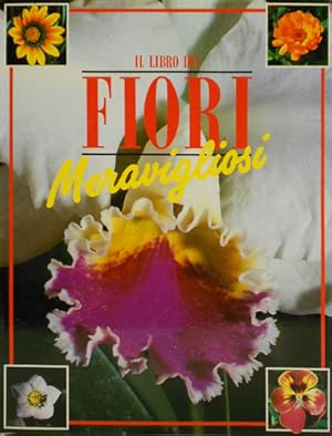 Bild des Verkufers fr Il libro dei fiori meravigliosi. zum Verkauf von FIRENZELIBRI SRL