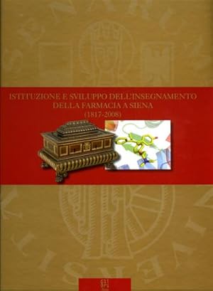 Imagen del vendedor de Istituzione e sviluppo dell'insegnamento della farmacia a Siena 1817-2008. a la venta por FIRENZELIBRI SRL