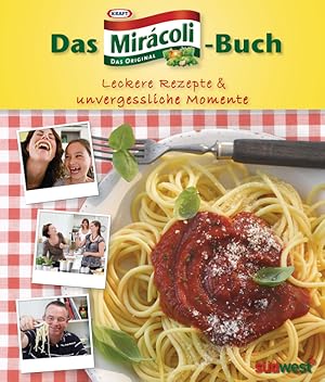 Das Mirácoli-Buch : leckere Rezepte & unvergessliche Momente / [Red. Text & Form ; Nicola von Otto]