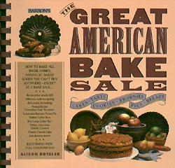 Seller image for The Great American Bake Sale : How to Make All Those Homey, Nostalgic Baked Goods for sale by cookbookjj