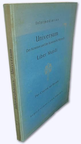 Universum. Der Kosmos und der kosmische Mensch. Liber Mundi. Per Crucem ad Rosam. 2. neubearb. Au...