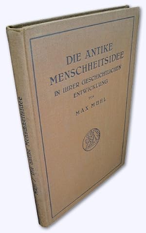 Bild des Verkufers fr Die antike Menschheitsidee in ihrer geschichtlichen Entwicklung. zum Verkauf von Versandantiquariat Hans-Jrgen Lange