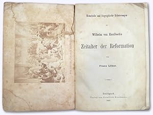 Bild des Verkufers fr Historische und biographische Erluterungen zu Wilhelm von Kaulbach's Zeitalter der Reformation. zum Verkauf von Versandantiquariat Hans-Jrgen Lange