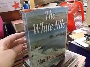 The White Nile by Alan Moorehead The White Nile by Alan Moorehead