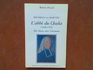 Bourreau ou martyr ? L'abbé du Chaila (1648-1702). Du Siam aux Cévennes