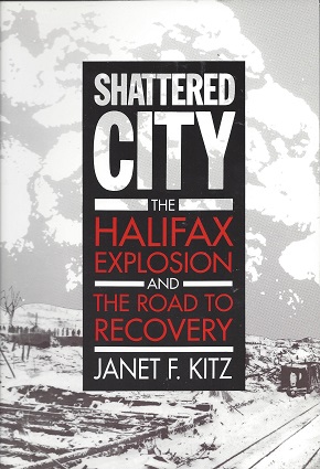 Shattered City: The Halifax Explosion and the Road to Recovery