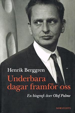 Bild des Verkufers fr Underbara dagar framfr oss. En biografi ver Olof Palme. zum Verkauf von Hatt Rare Books ILAB & CINOA
