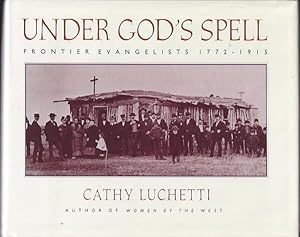 Seller image for Under God's Spell : Frontier Evangelists 1772 - 1915 for sale by The Ridge Books