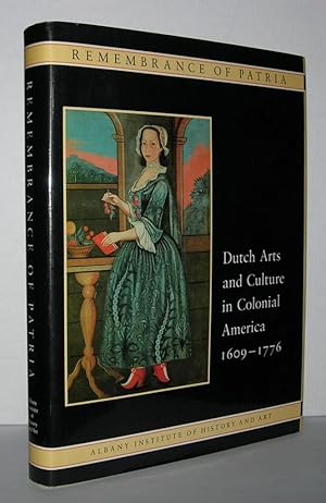 Bild des Verkufers fr REMEMBRANCE OF PATRIA Dutch Arts and Culture in Colonial America 1609-1776 zum Verkauf von Evolving Lens Bookseller