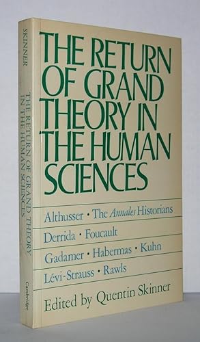 Seller image for THE RETURN OF THE GRAND THEORY IN THE HUMAN SCIENCES Althusser, the Annales Historians, Derrida, Foucault, Gadamer, Habermas, Kuhn, Levi-Strauss, Rawls for sale by Evolving Lens Bookseller