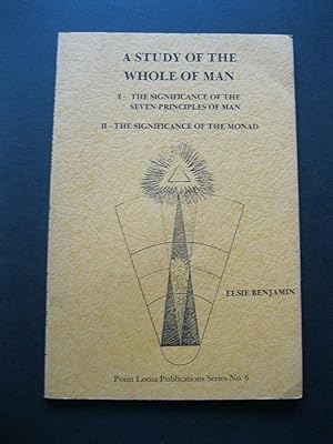 Seller image for A STUDY OF THE WHOLE MAN I-The Significance of the Seven Principles of Man; II-The Significance of the Monad for sale by The Book Scot