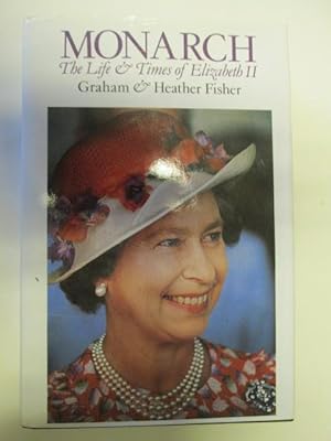 Imagen del vendedor de Monarch: Life and Times of Elizabeth II a la venta por Goldstone Rare Books