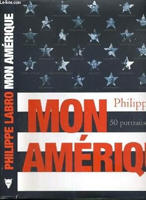 Image du vendeur pour MON AMERIQUE - 50 PORTRAITS DE LEGENDES /MOHAMED ALI - WOODY ALLEN - LOUIS ARMSTRONG - THOMAS EDISON - ERNEST HEMMIGWAY - MARTIN LUTHER KING - RALPH LAUREN - ABRAHAM LINCOLN. mis en vente par Le-Livre