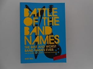 Battle of the Band Names: The Best and Worst Band Names Ever and All the Brilliant, Colorful, Stu...