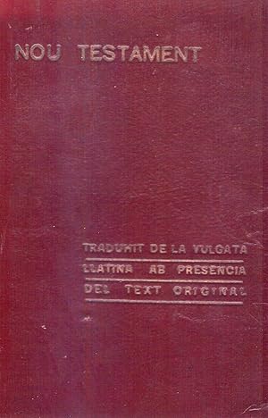 LO NOU TESTAMENT DE NOSTRE SENYOR JESU-CHRIST; traduhit de la vulgata llatina en llengua catalana...