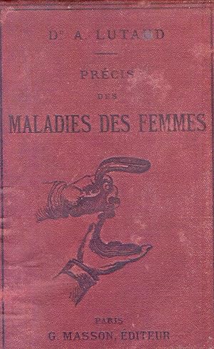 PRECIS DES MALADIES DES FEMMES. Avec 160 figures dans le texte
