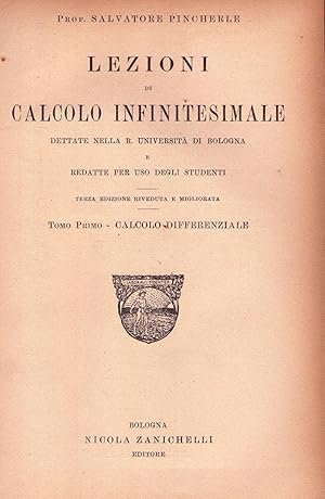 Imagen del vendedor de LEZIONI DI CALCOLO INFINITESIMALE. Dettate nella R. Universit di Bologna e redatte per uso degli studenti. Terza edizione riveduta e migliorata. (2 vols.) a la venta por Buenos Aires Libros