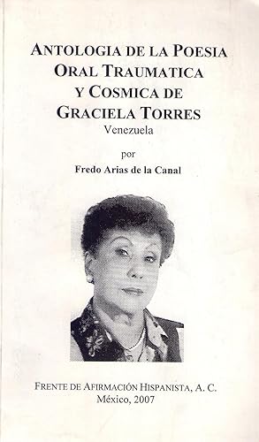 ANTOLOGIA DE LA POESIA ORAL TRAUMATICA Y COSMICA DE GRACIELA TORRES. Venezuela