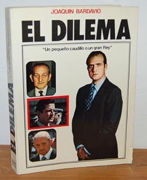 Seller image for EL DILEMA. "Un pequeo caudillo o un gran Rey" for sale by EL RINCN ESCRITO