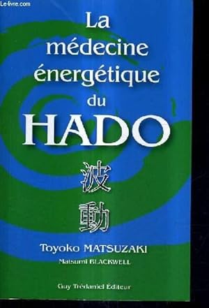 Bild des Verkufers fr LA MEDECINE ENERGETIQUE DU HADO. zum Verkauf von Le-Livre