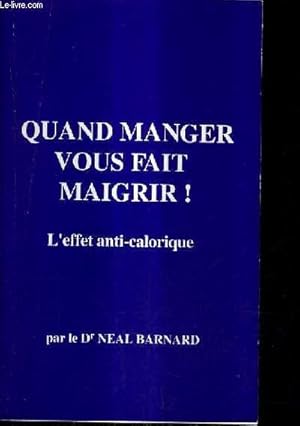 Seller image for QUAND MANGER VOUS FAIT MAIGRIR ! L'EFFET ANTI CALORIQUE. for sale by Le-Livre