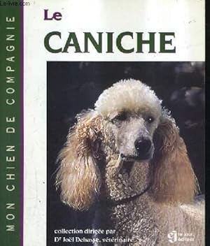 Image du vendeur pour LE CANICHE / COLLECTION MON CHIEN DE COMPAGNIE. mis en vente par Le-Livre