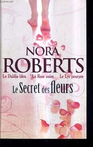 Seller image for LE SECRET DES FLEURS - 3 TOMES EN UN OUVRAGE - LE DAHLIA BLEU + LA ROSE NOIRE + LE LYS POURPRE. for sale by Le-Livre