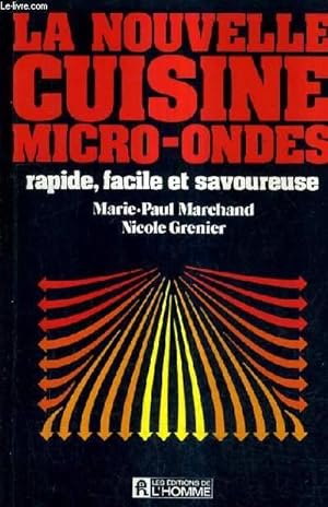 Seller image for LA NOUVELLE CUISINE MICRO ONDES RAPIDE FACILE ET SAVOUREUSE. for sale by Le-Livre