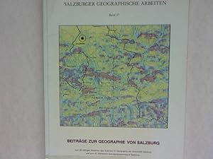 Imagen del vendedor de Beitrge zur Geographie von Salzburg zum 25-jhrigen Bestehen des Institutes fr Geographie der Universitt Salzburg und zum 21. Deutschen Schulgeographentag in Salzburg. Salzburger Geographische Arbeiten, Band 17. a la venta por Antiquariat Bookfarm