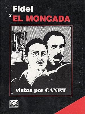 Fidel y el Moncada: Vistos por Canet