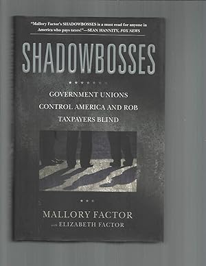 Seller image for SHADOWBOSSES: Government Unions Control America And Rob Taxpayers Blind. for sale by Chris Fessler, Bookseller