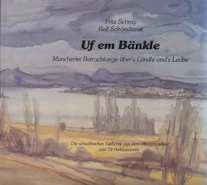 Seller image for Uf em Bnkle. Mancherlei Betrachtonge ber's Lndle ond's Leabe. Die schwbischen Gedichte aus dem "Morgenradio" und 24 Farbaquarelle. for sale by Kepler-Buchversand Huong Bach