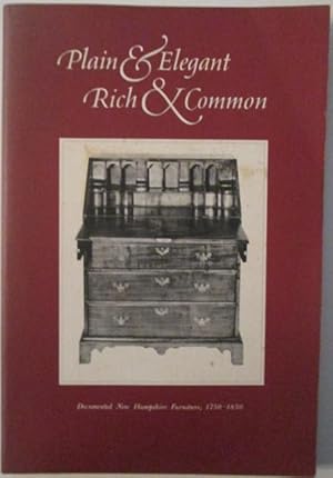 Bild des Verkufers fr Plain and Elegant Rich and Common. Documented New Hampshire Furniture, 1750-1850. A Loan Exhibition 29 September through 3 November 1978 zum Verkauf von Mare Booksellers ABAA, IOBA