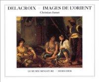 DELACROIX ; IMAGES DE L'ORIENT