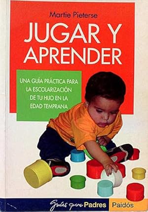 Seller image for Jugar y aprender. Una gua prctica para la escolarizacin de tu hijo en la edad temprana. for sale by LibroUsado | TikBooks