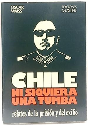Bild des Verkufers fr Chile, Ni Siquiera Una Tumba zum Verkauf von SalvaLibros