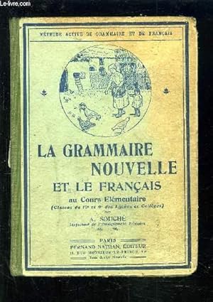 Seller image for LA GRAMMAIRE NOUVELLE ET LE FRANCAIS AU COURS ELEMENTAIRE - CLASSES DE 10 ET 9 DES LYCEES ET COLLEGES. for sale by Le-Livre