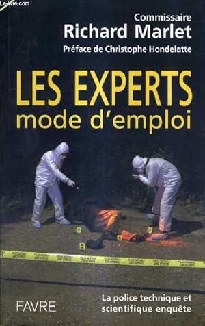 Bild des Verkufers fr LES EXPERTS MODE D'EMPLOI - LA POLICE TECHNIQUE ET SCIENTIFIQUE ENQUETE. zum Verkauf von Le-Livre