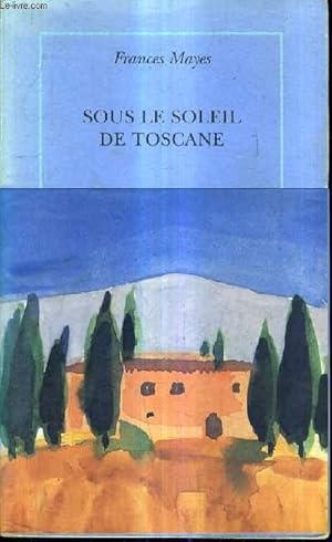 Image du vendeur pour SOUS LE SOLEIL DE TOSCANE - UNE MAISON EN ITALIE. mis en vente par Le-Livre