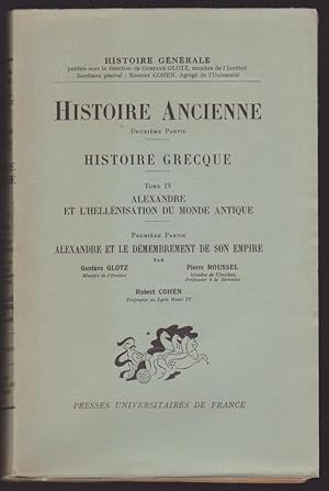 Seller image for Histoire ancienne; Histoire grecque; tome IV : Alexandre et l'hellnisation du monde antique; Alexandre et le dmembrement de son Empire. for sale by Librairie du Bacchanal