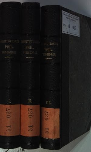 Bild des Verkufers fr Institutiones Philosophicae (3 vols. cpl./ 3 Bnde KOMPLETT) - Vol. I: Logica/ Vol. II: Ontologia - Cosmologia/ Vol. III: Psychologia - Theologia. zum Verkauf von books4less (Versandantiquariat Petra Gros GmbH & Co. KG)