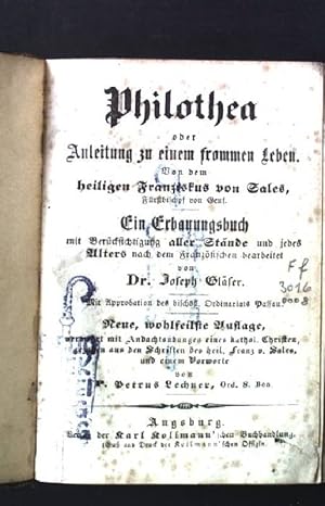 Bild des Verkufers fr Philothea oder Anleitung zu einem frommen Leben. Von dem heiligen Franziskus von Sales, Frstbischof von Genf. - Ein Erbauungsbuch. zum Verkauf von books4less (Versandantiquariat Petra Gros GmbH & Co. KG)