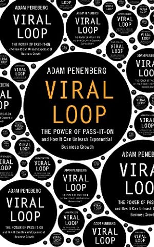 Imagen del vendedor de Viral Loop: The Power of Pass-It-On and How it Unleashes Exponential Business Growth a la venta por Modernes Antiquariat an der Kyll