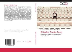 Seller image for El teatro Toms Terry : Patrimonio material y una prctica sociocultural for sale by AHA-BUCH GmbH